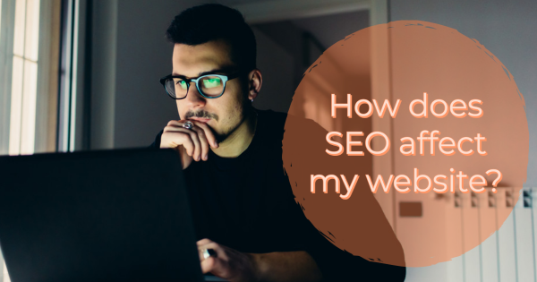 How Does SEO Affect My Website?