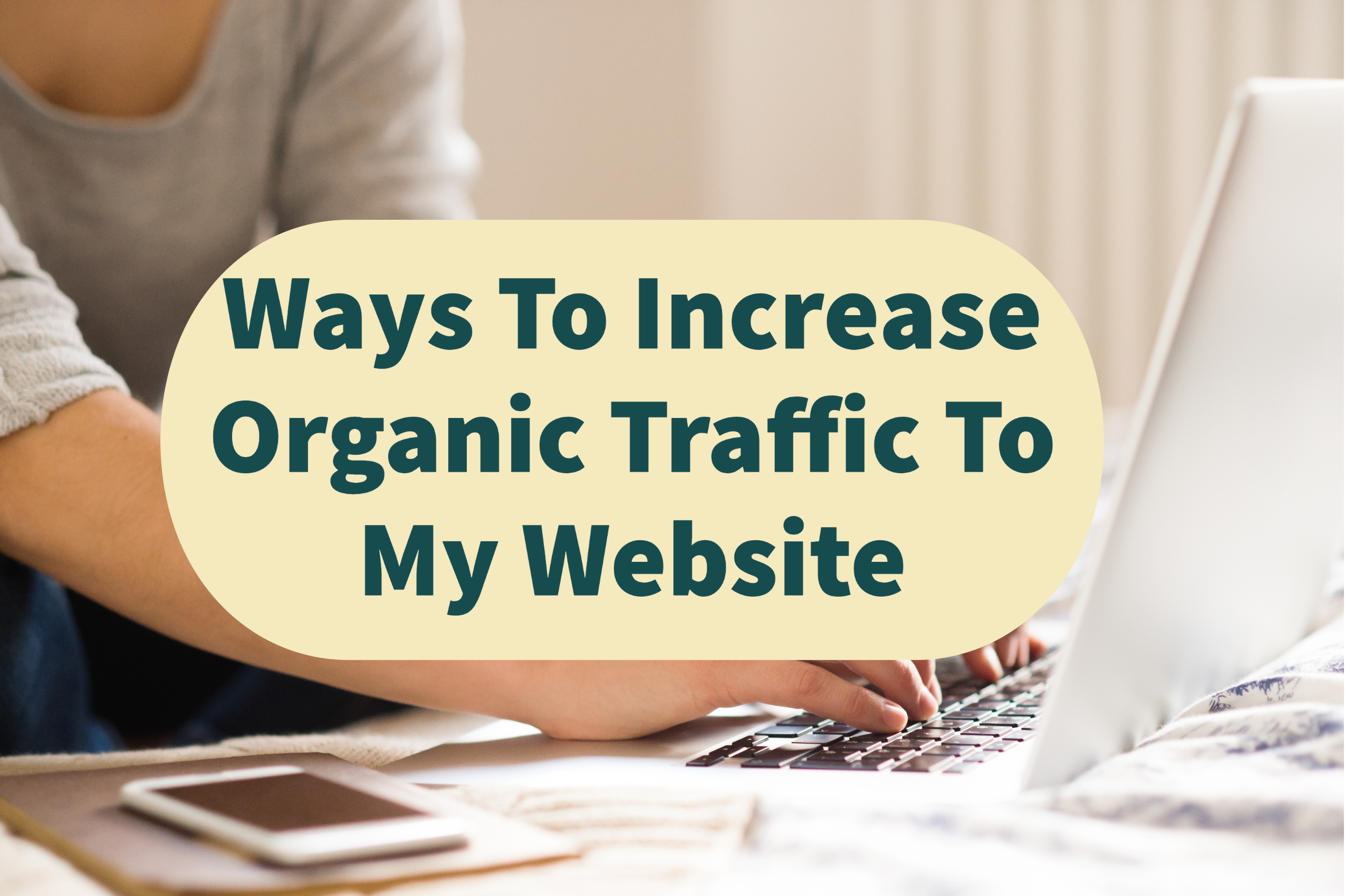 Ways To Increase Organic Traffic To My Website